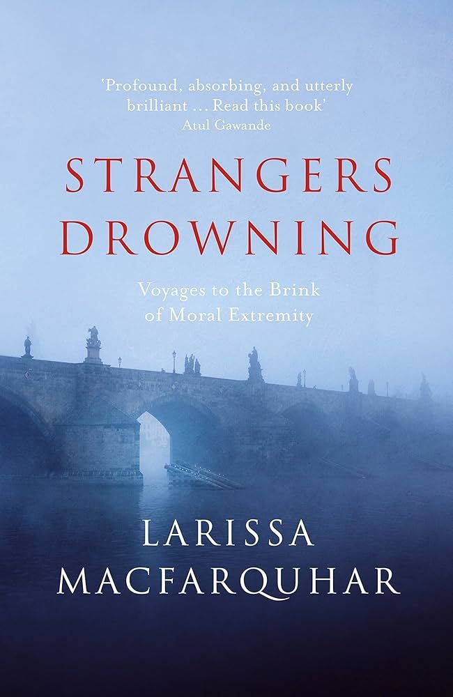 cover of Strangers Drowning by Larissa MacFarquhar shows a stone bridge over a misty river in muted blue tones