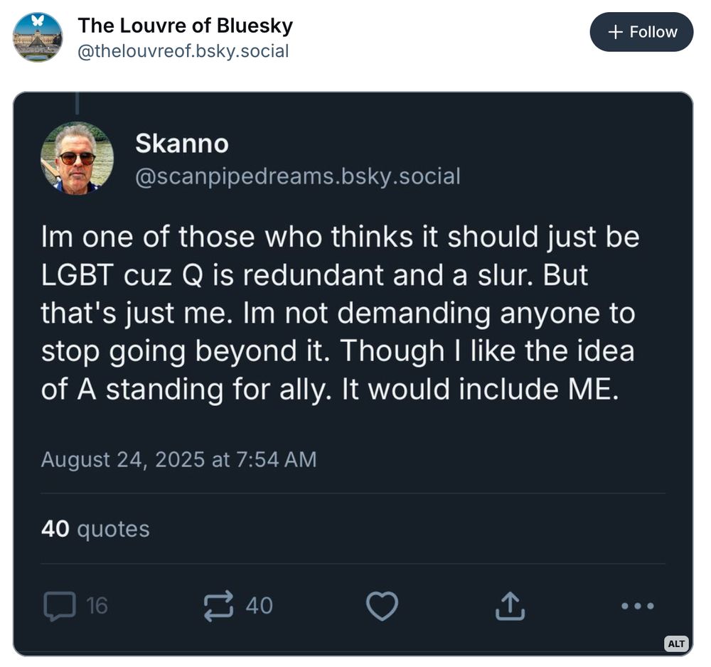 screencap from louvre of bluesky screencapping skanno's post saying that the lgbt community should include him, a cishet ally. they also are implying that him correctly pointing out that "qu**r" being a slur is somehow ridiculous, which isn't to say that actual lgbt people CAN'T reclaim the term. but like. come on folks
