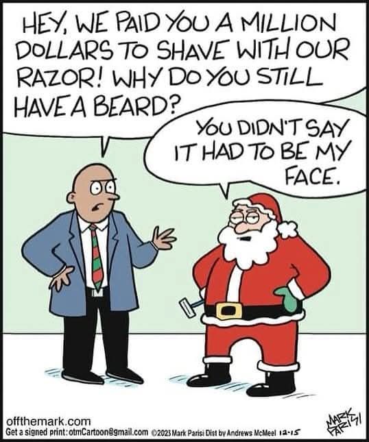 HEY, WE PAID YOU A MILLION DOLLARS TO SHAVE WITH OUR RAZOR! WHY DO YOU STILL HAVE A BEARD?
You DIDN'T SAY IT HAD TO BE MY FACE