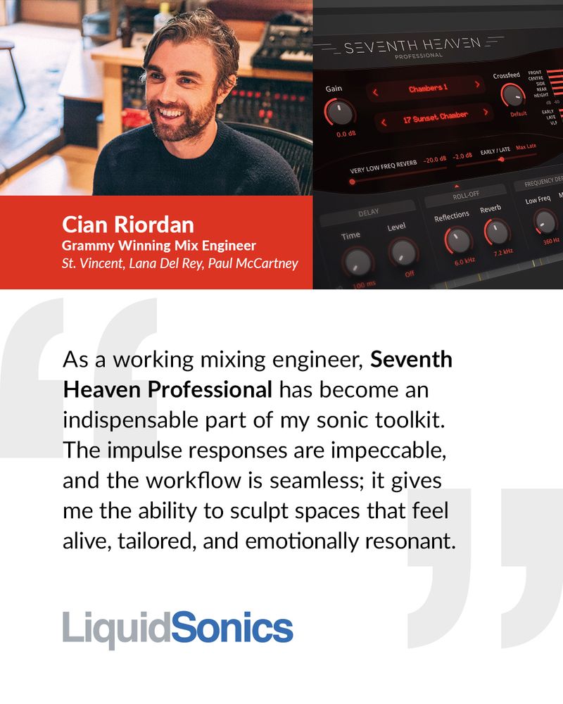 Cian Riordan and LiquidSonics‘ Seventh Heaven Professional reverb plugin, as well as Cian‘s quote. 