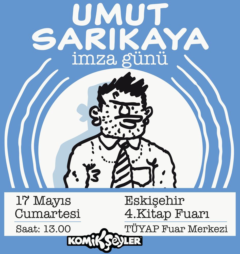 UMUT SARIKAYA imza günü

17 Mayıs Cumartesi

Saat: 13.00

Eskişehir

4.Kitap Fuarı

TÜYAP Fuar Merkezi