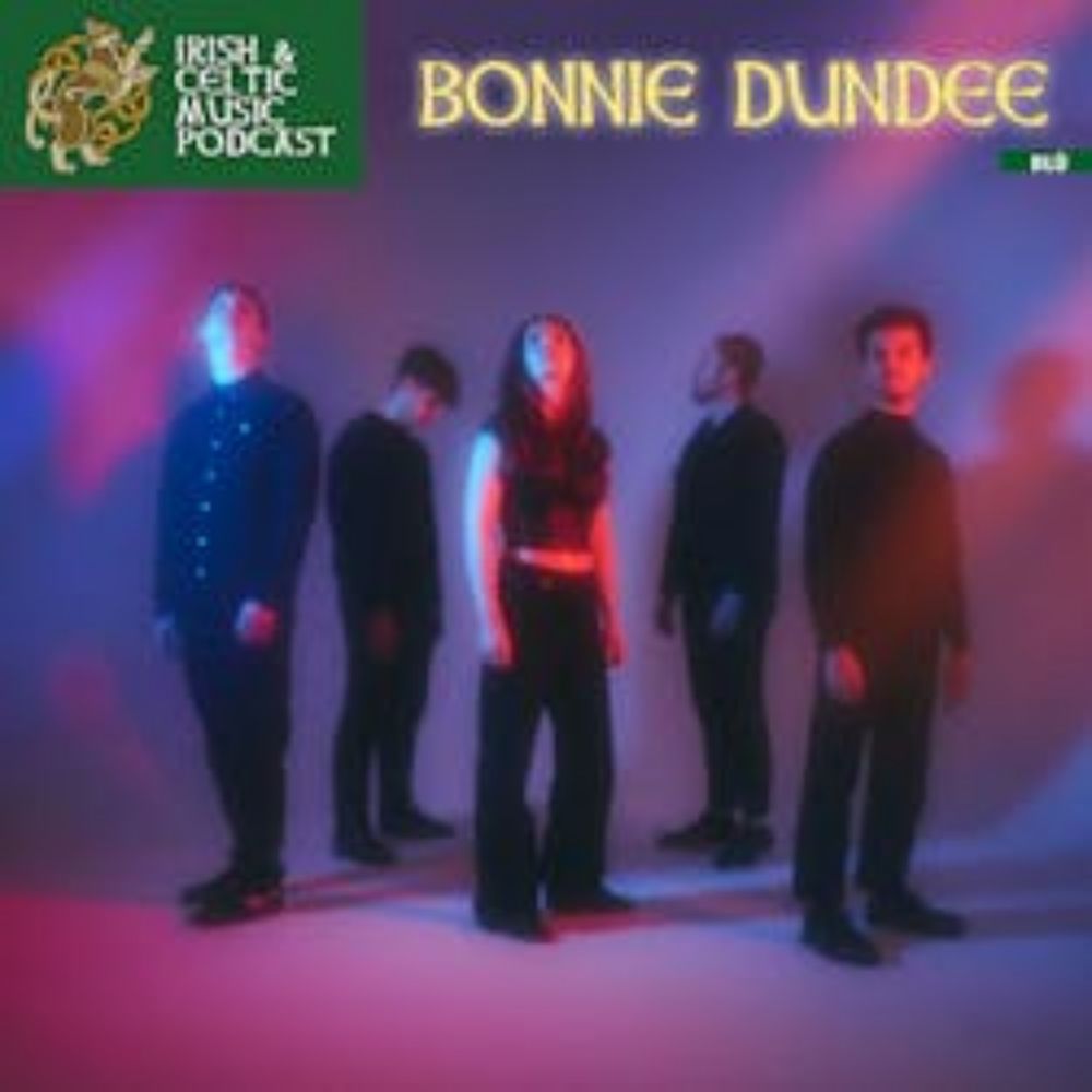 Irish & Celtic Music Podcast: Bonnie Dundee #679