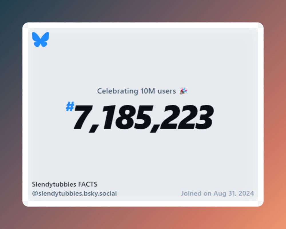 A virtual certificate with text "Celebrating 10M users on Bluesky, #7,185,223, Slendytubbies FACTS ‪@slendytubbies.bsky.social‬, joined on Aug 31, 2024"