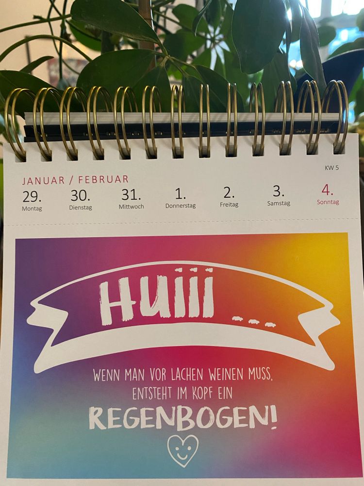 Kalenderblatt von dieser Woche mit dem Spruch: Huiii … wenn man vor Lachen weinen muss, entsteht im Kopf ein Regenbogen!