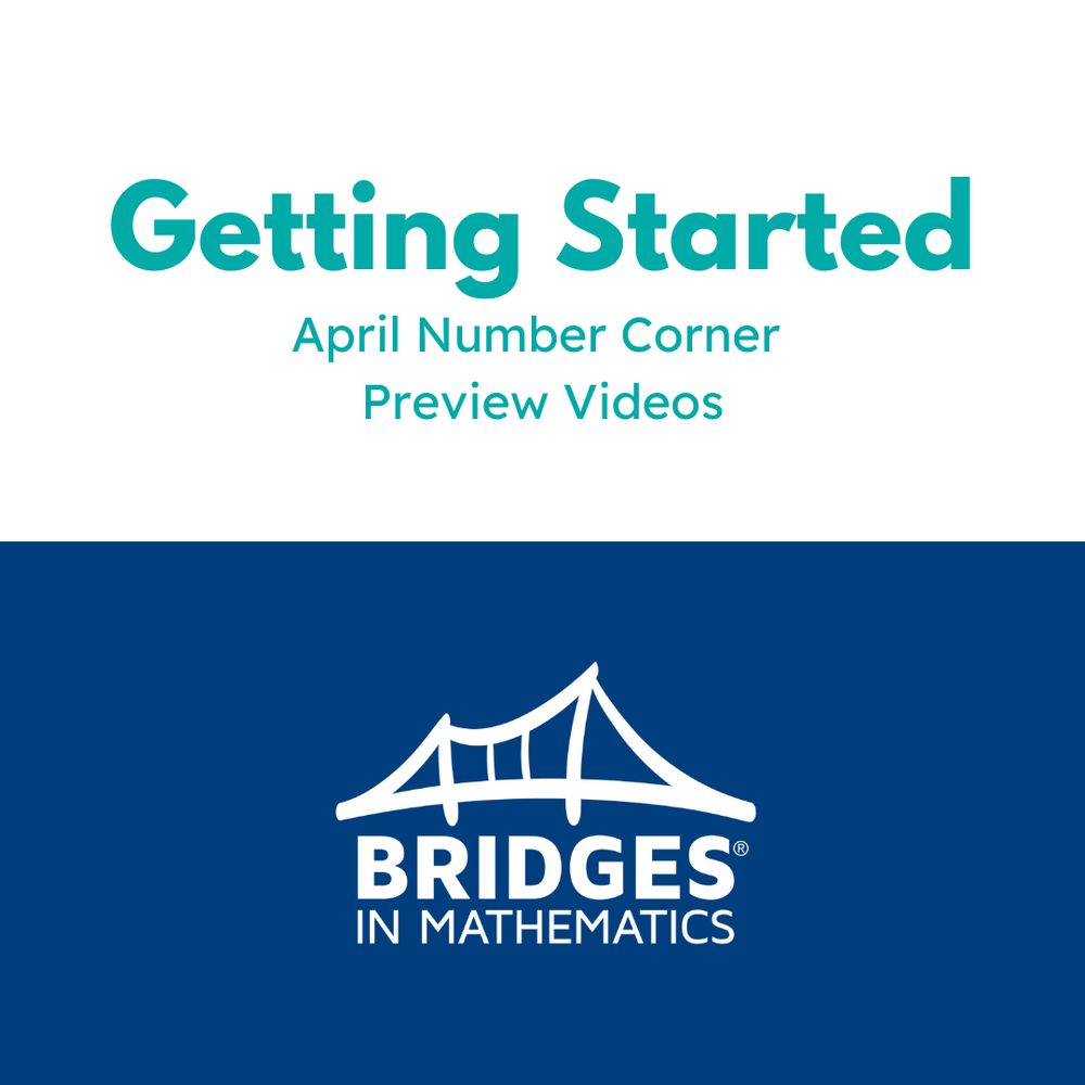 Logo for Bridges in Mathematics Below text saying 'Getting Started April Number Corner Preview Videos.'
