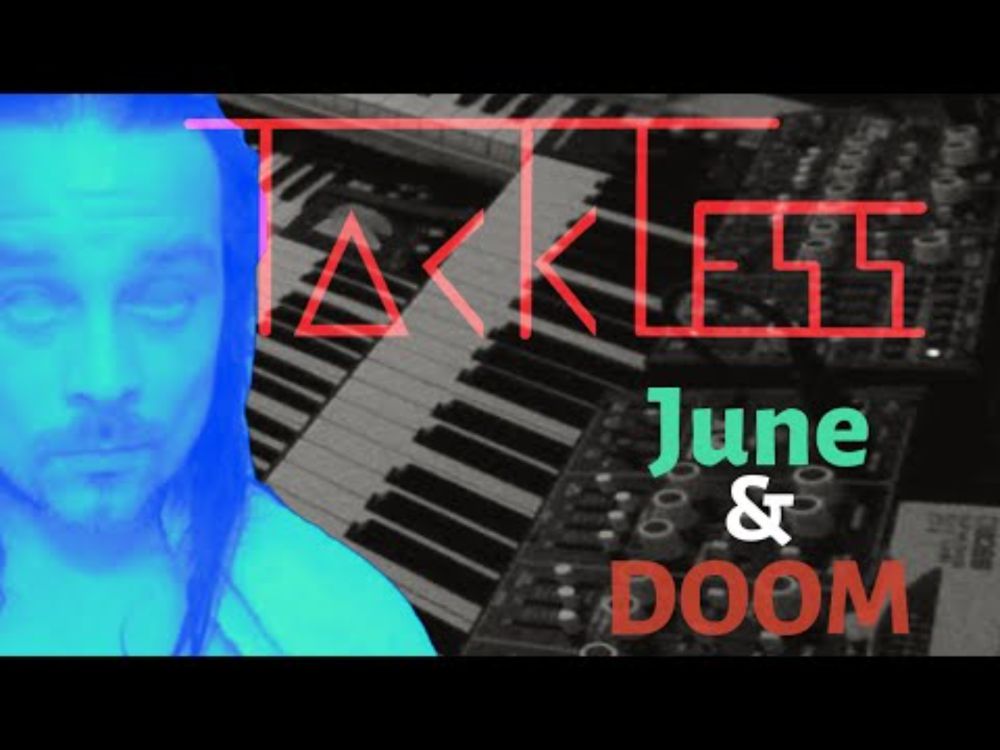 Tackless - June and Doom synthesizer jam