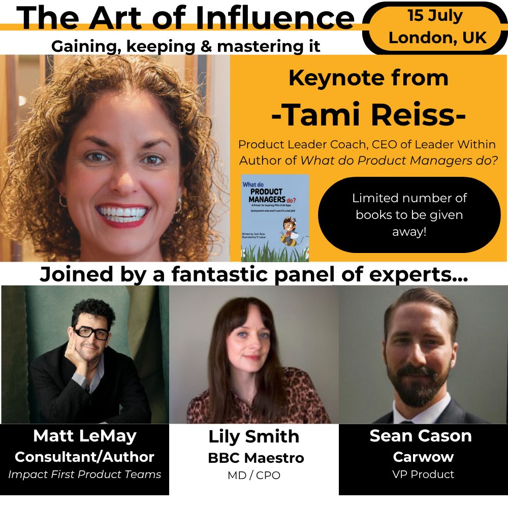 London Product people! Save the date - Tami Reiss will be in town on 15 July for an exclusive event on The Art of Influence - Gaining, keeping & mastering it. We get her talk, then Lily Smith, and Sean Cason will join for an engaging panel discussion. Plus, get a chance to win a copy of Tami's latest book, &quot;What Do Product Managers Do?&quot;

RSVP at https://lu.ma/1zs55yzm 
