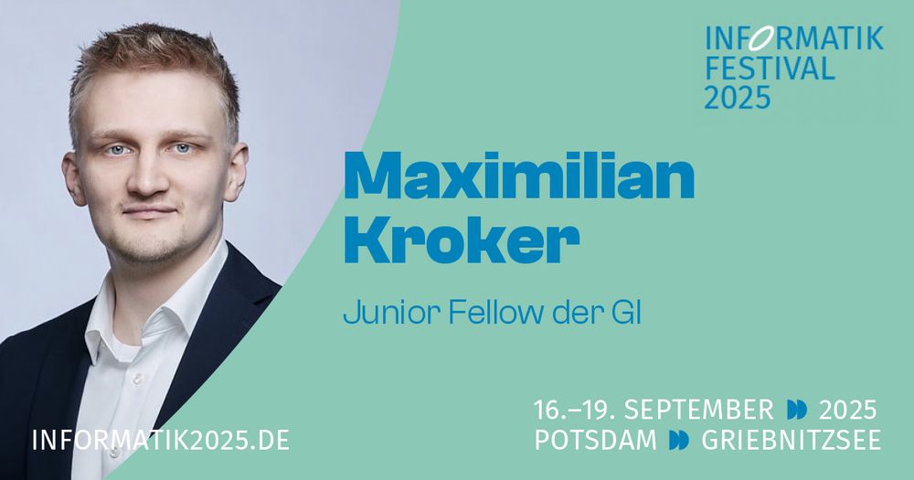 Maximilian Kroker, Junior Fellow der GI
Informatik Festival 2025, 16.–19. September 2025, Potsdam Griebnitzsee
informatik2025.gi.de