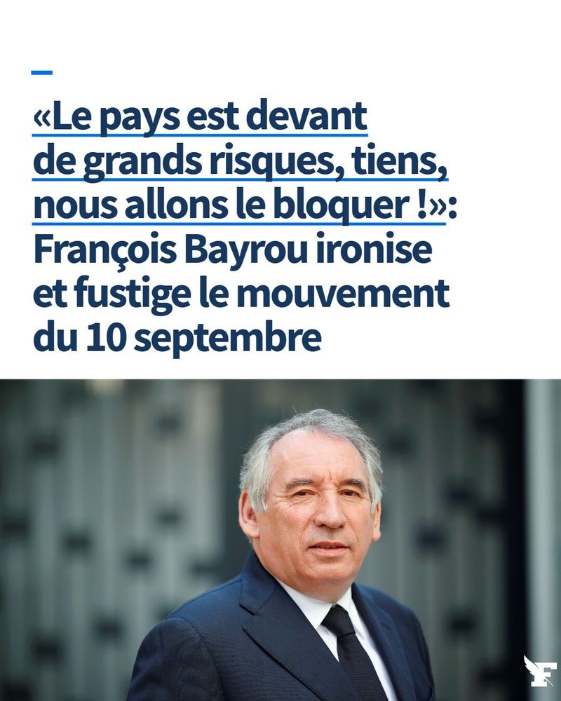 Bayrou ironise face au mouvement du 10 septembre : "Le pays est devant de grands risques, tiens, nous allons le bloquer"
