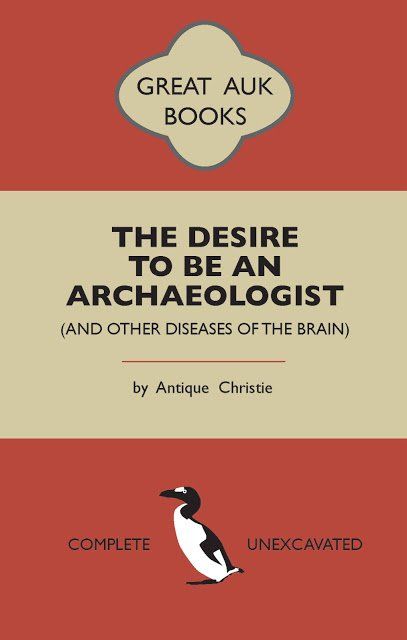 A book cover that is designed to resemble a vintage orange Penguin Pocket Book. The title is "The Desire to be an Archaeologist: And OtherDiseasesof the Brian" by Antique Christie.