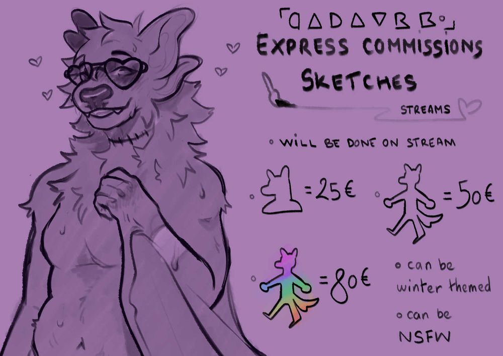 EXPRESS COMMISSIONS SKETCHES streams
will be done on stream

headshot : 25 euros
fullbody : 50 euros
colored fullbody : 80 euros

can be winter themed, can be nsfw