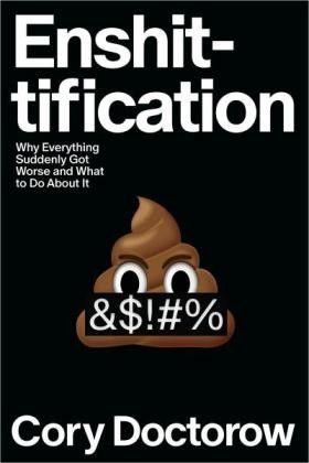 The cover of the book “Enshittification
Why Everything Suddenly Got Worse and What to Do About It” by Cory Doctorow. 