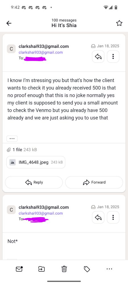 I know I’m stressing you but that’s how the client wants to check it you already received 500 is that no proof enough that this is no joke normally yes my client is supposed to send you a small amount to check the Venmo but you already have 500 already and we are just asking you to use that 
