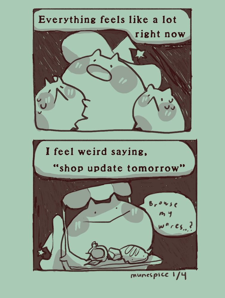 A black, gray, and green “comic” of spice the frog with the dialogue: Everything feels like a lot right now. “I feel weird saying shop update tomorrow”