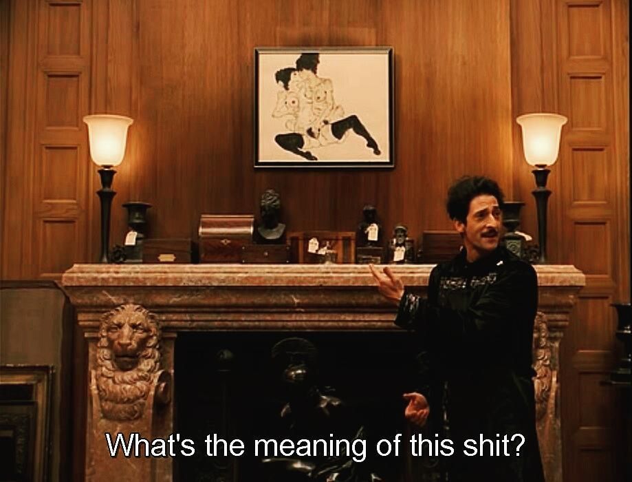 That moment from The Grand Budapest Hotel where Adrien Brody notices the paintings have been swapped out and says "What's the meaning of this shit?" An underrated line delivery from that movie. Makes me laugh just thinking about it. Hence, this post.