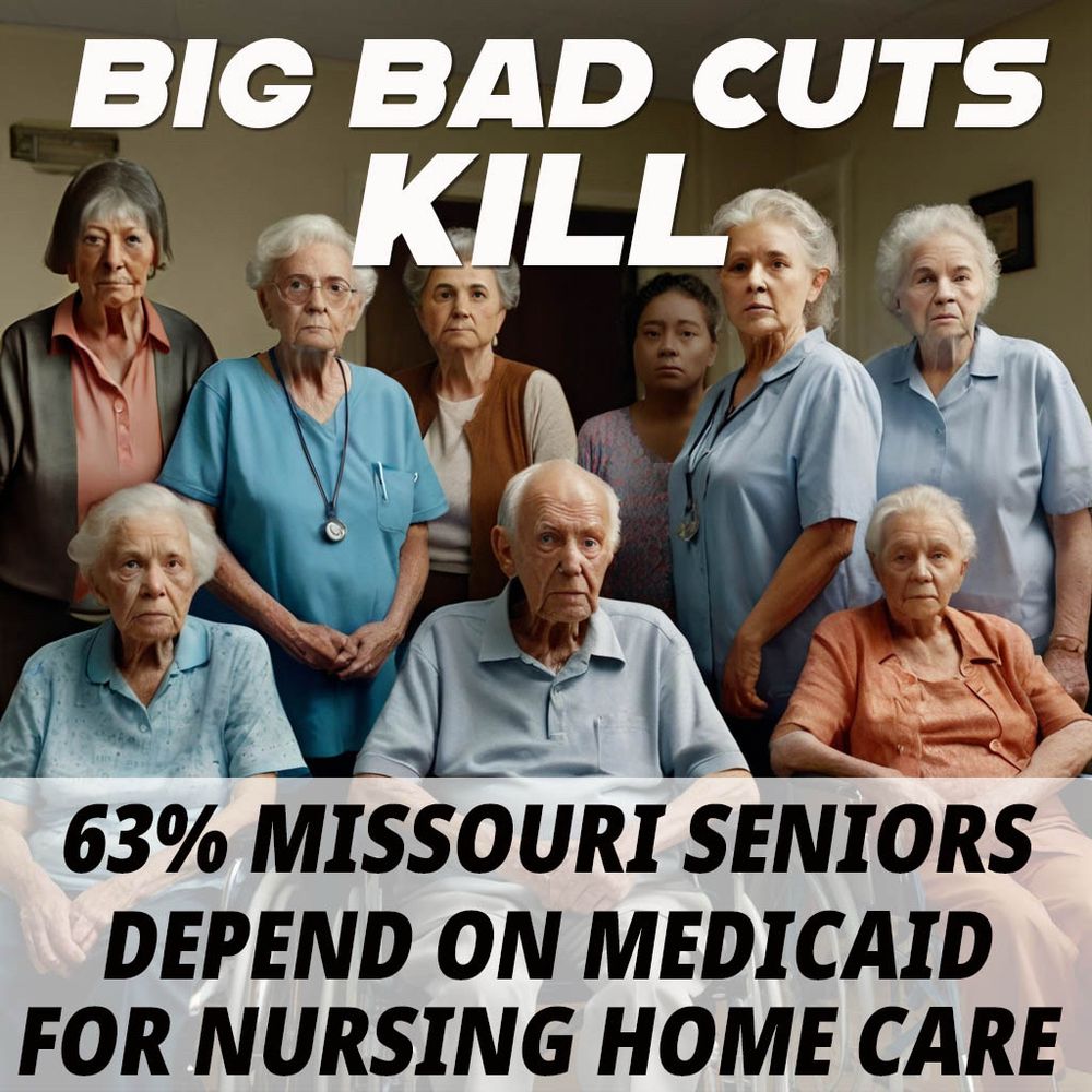 A photo of senior citizens with writing saying Big Bad Cuts Kill. 63% of Missouri Seniors depend on Medicaid for nursing home care. 