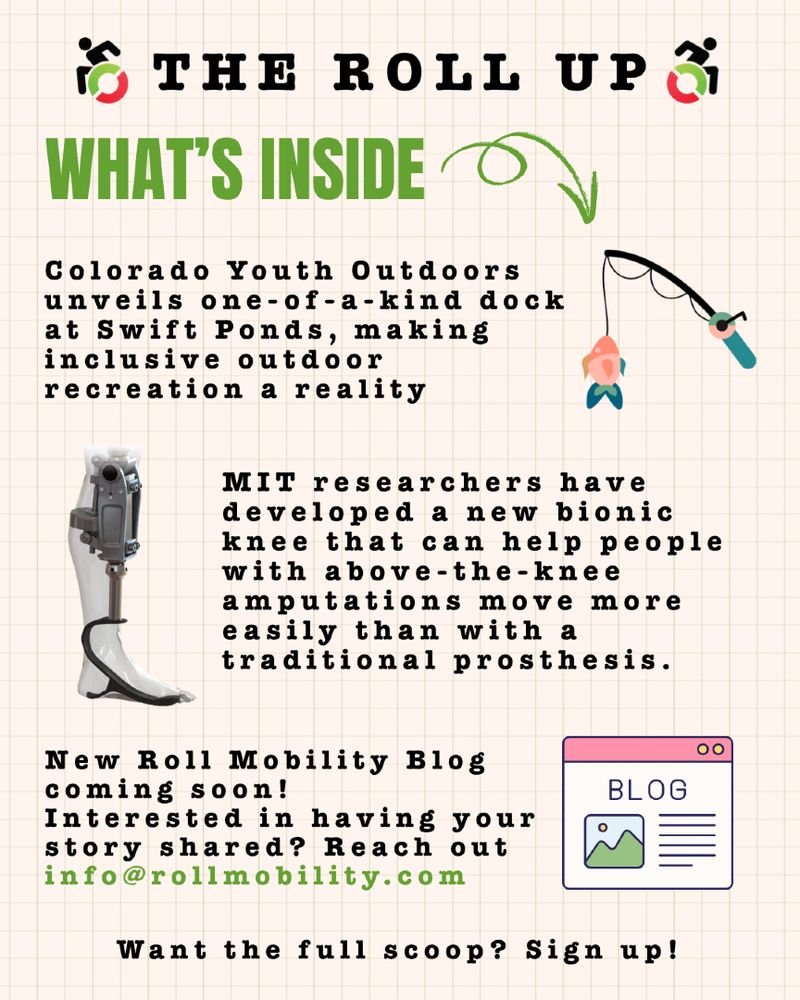 The Roll Up newsletter highlights Colorado Youth Outdoors' inclusive dock, MIT's new bionic knee for amputees, and an upcoming Roll Mobility blog. Email info@rollmobility.com if you're interested in sharing your story. 
