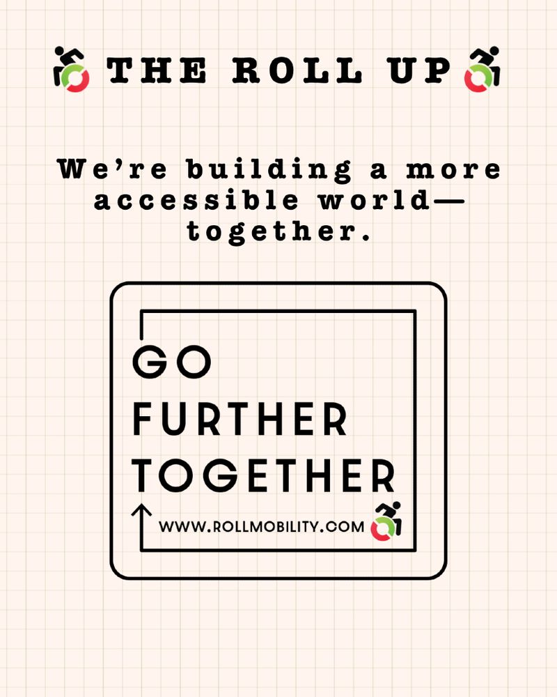 The Roll Up logo and message: "We're building a more accessible world—together." Slogan: "Go Further Together." Website: rollmobility.com.