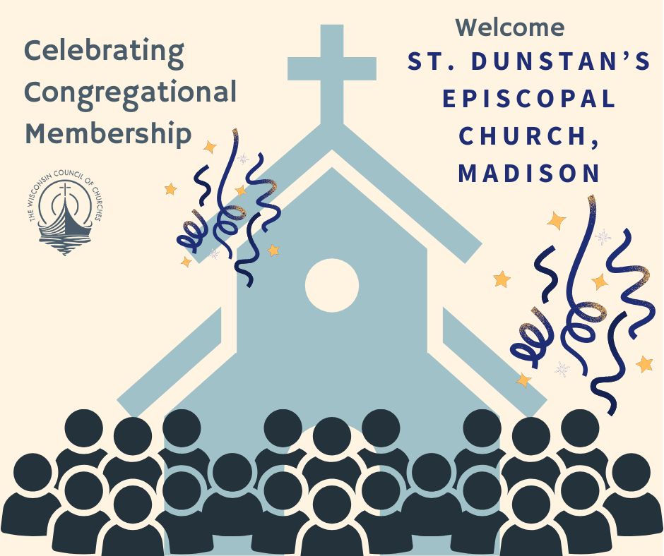 A light tan background with a light blue figurative icon of a church building in the center with a crowd of dark blue figurative people in front of it, along with dark blue and gold streamers and star confetti on either side of the church. Text on the left reads: “Celebrating Congregational Membership,” above a small medium blue logo of the Wisconsin Council of Churches. Text on the right reads: “Welcome St. Dunstan’s Episcopal Church, Madison”