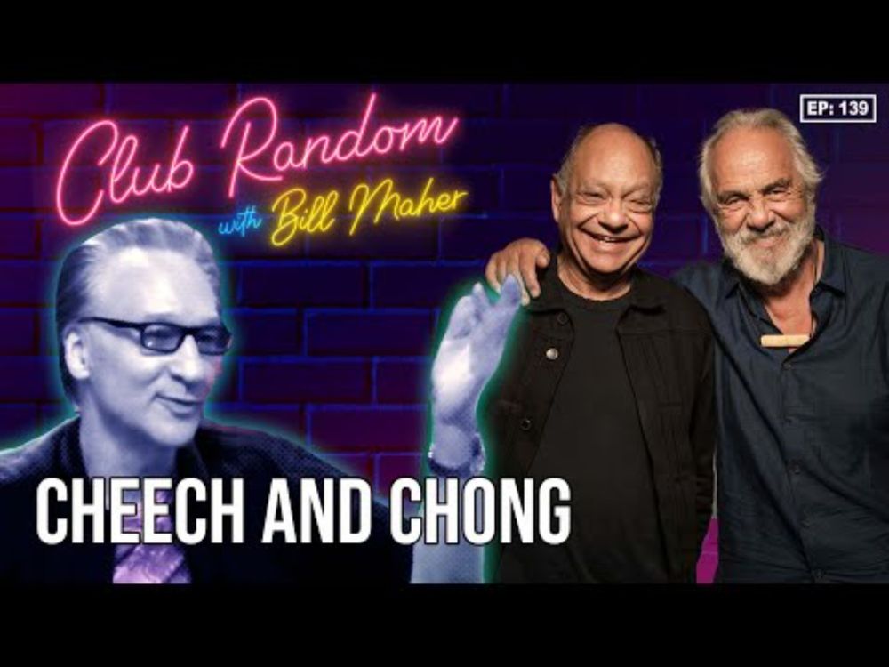 Cheech and Chong | Club Random with Bill Maher