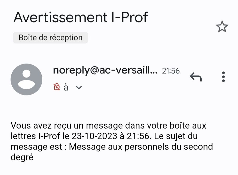 Capture d'écran d'un message reçu par mail
« Avertissement i-prof
Vous avez reçu un message dans votre boîte aux lettres I-Prof le 23-10-2023 à 21:56. Le sujet du message est : Message aux personnels du second degré. »