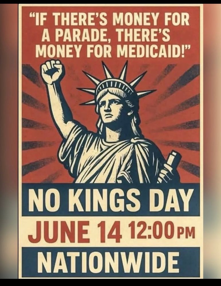 Statue of Liberty. “If there’s money for a parade, there’s money for Medicaid!”  No Kings Day. June 14, 2025. 12:00pm. Nationwide 