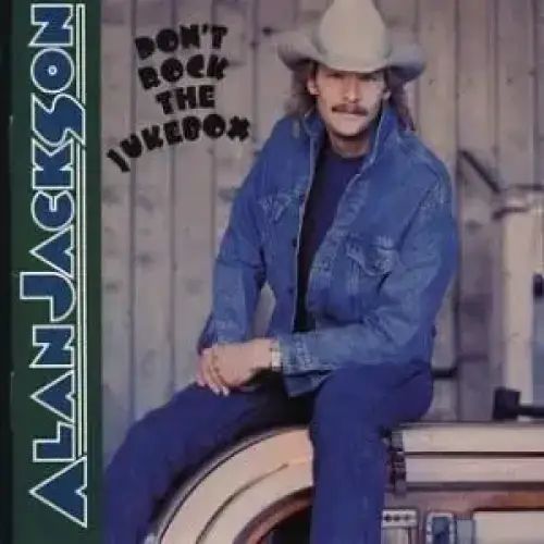 Don't Rock The Jukebox - Alan Jackson