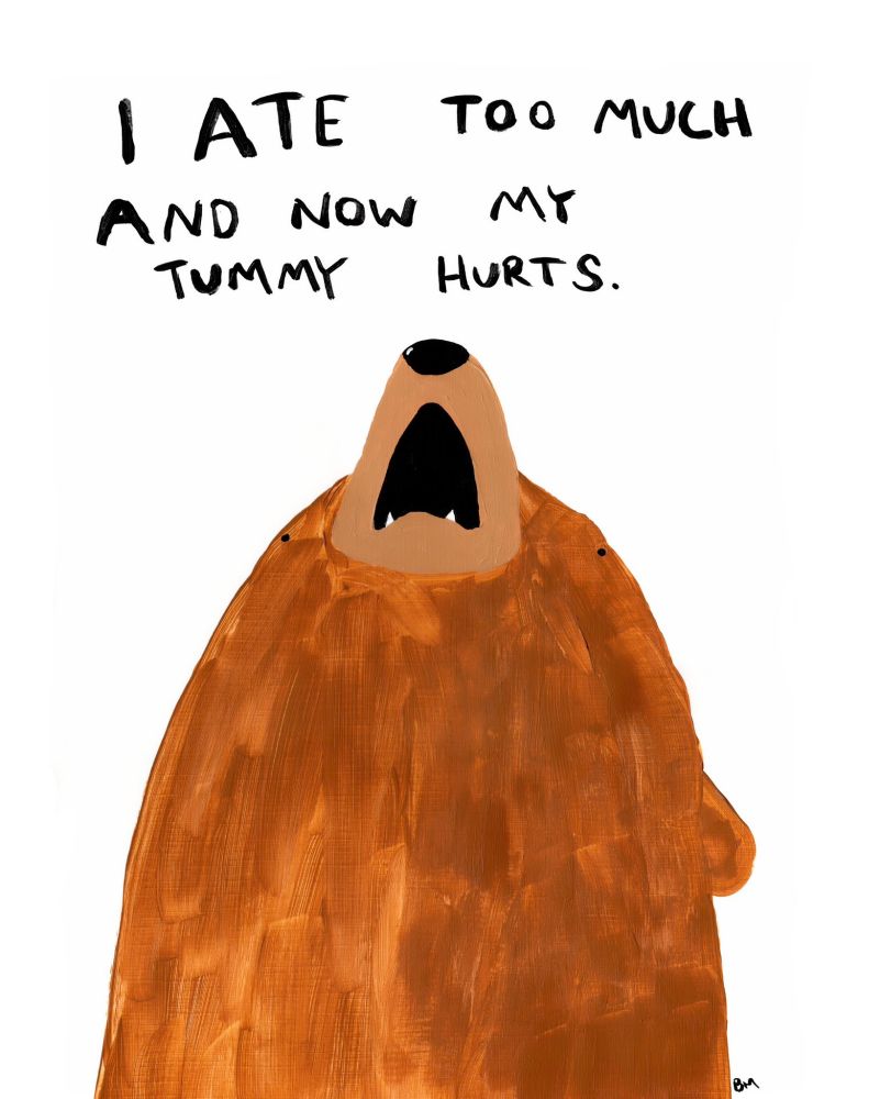 painting of a very upset looking bear with the text "I ate too much and now my tummy hurts". Original art by Billy Murphy @badlydrawnbears.bsky.social 