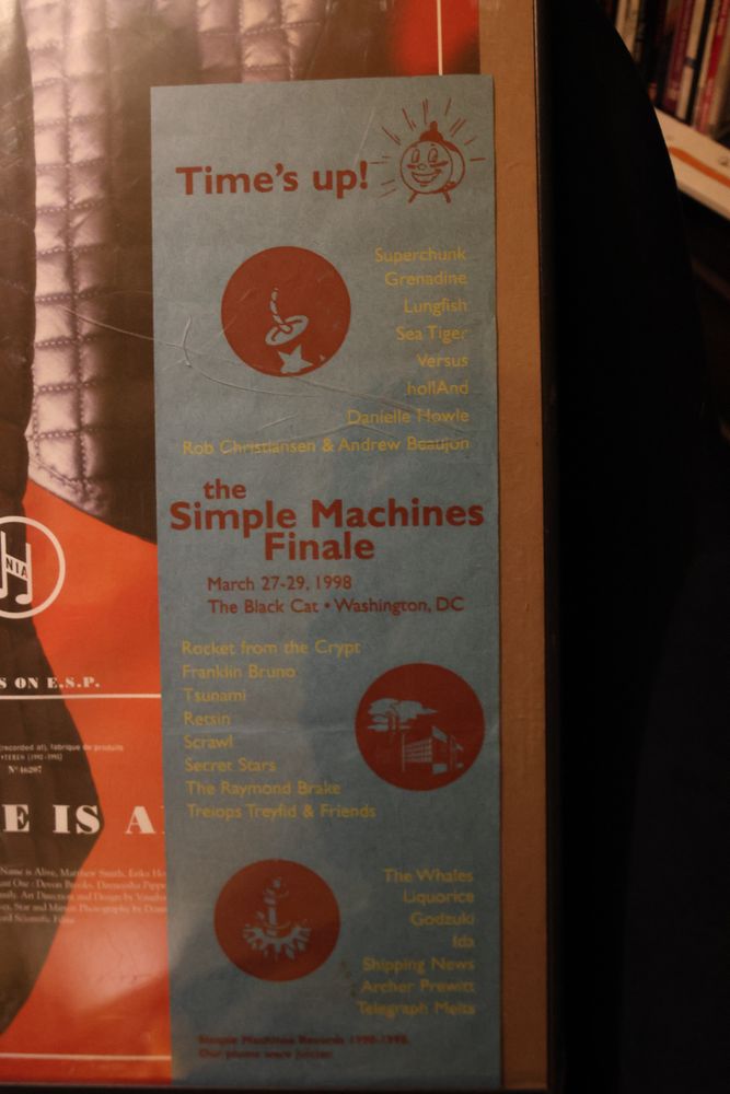Time's up!

Superchunk
Grenadine
Lungfish
Sea Tiger
Versus
hollAnd
Danielle Howle
Rob Christlansen & Andrew Beaujon

Simple Machines

the

Finale

March 27-29, 1998
The Black Cat . Washington, DC
Rocket from the Crypt
Franklin Bruno
Tsunami
Retsin
Scrawl
Secret Stars
The Raymond Brake
Treiops Treyfid & Friends
The Whales
Liquorice
Godzuki
Shipping News
Archer Prewitt
Telegraph Melts