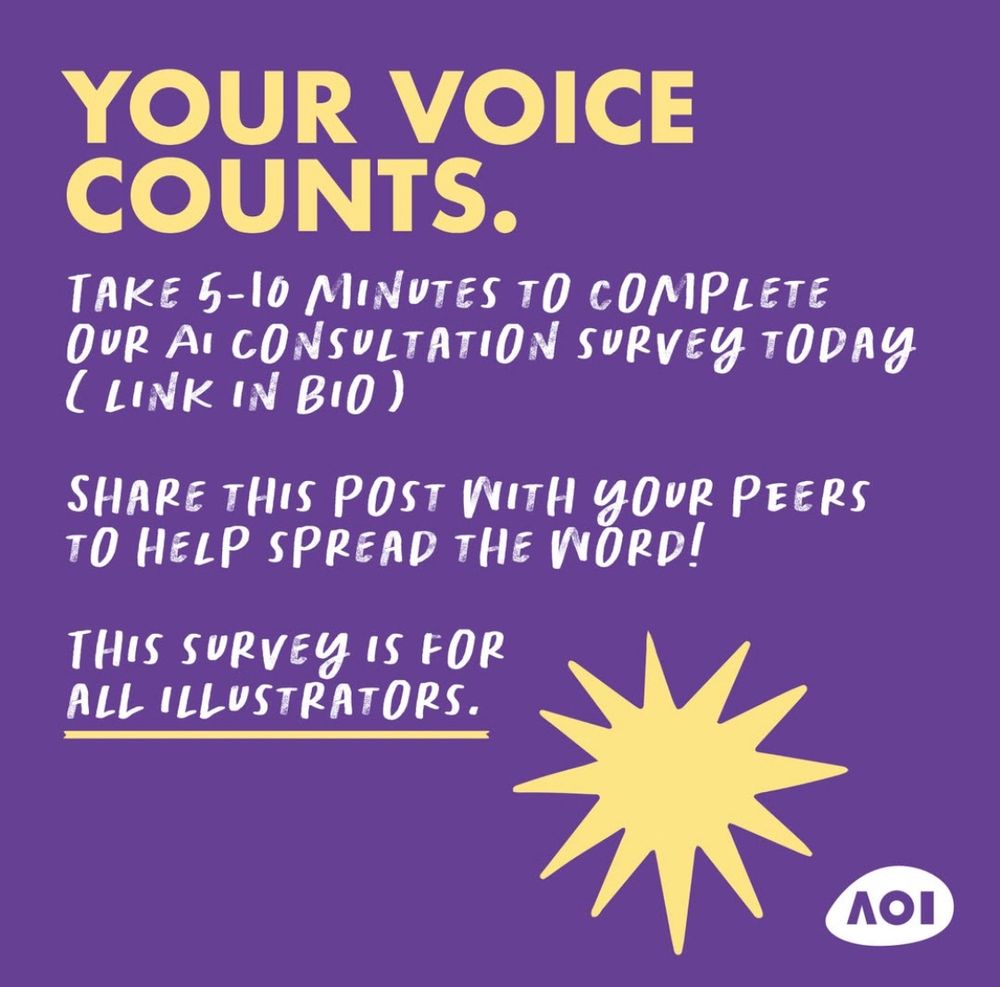 Graphic that reads: “Your voice counts.

Take 5-10 minutes ti complete our AI consultation survey today (link in bio)

Share this post with your peers to help spread the word!

The survey is for all illustrators”