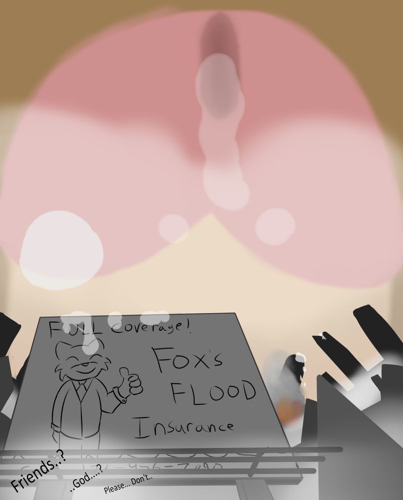 The picture depicts a giant dick looming over a tiny city. Dripping planet sized globs of pre over it. In the foreground, a billboard add for flood insurance mocks the cameraman as he begs an uncaring god for mercy.. 