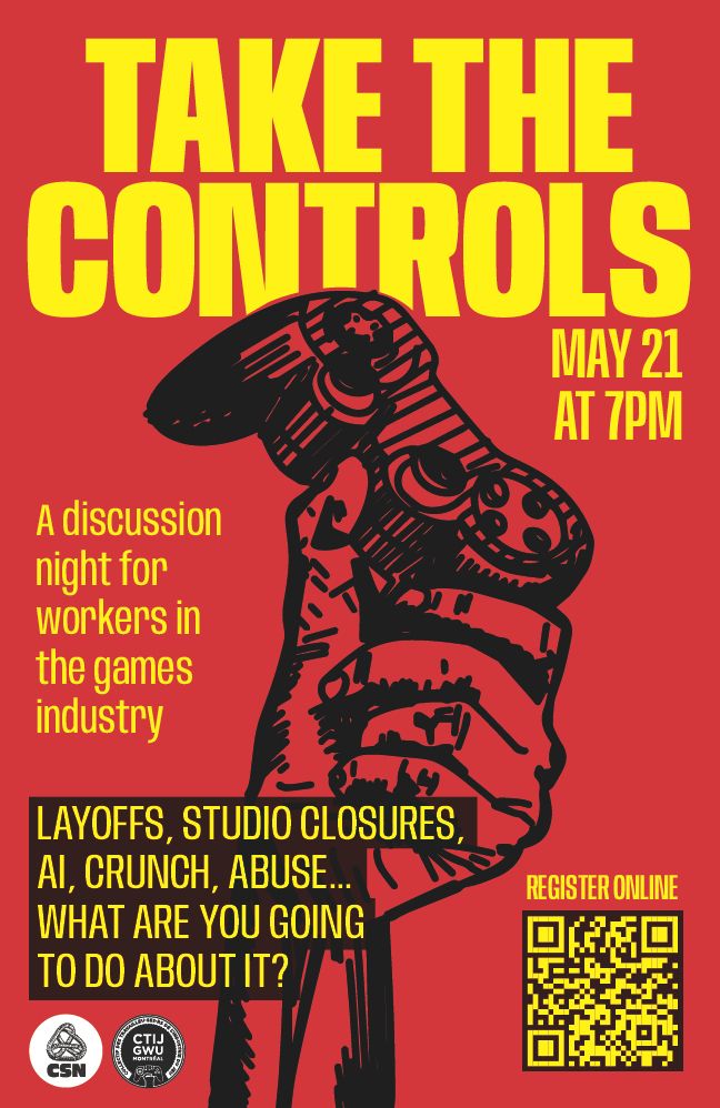 The poster, with a red background, shows a hand holding a videogame controller. The text promotes an event taking place on May 21 at 7pm, which will focus on issues in the video game industry, such as layoffs, crunch, and abuse. The title is "Preds les commandes" (Take Control). The CSN and CTIJ-GWU Montréal logos appear at the bottom. At the bottom right, a QR code allows registration.