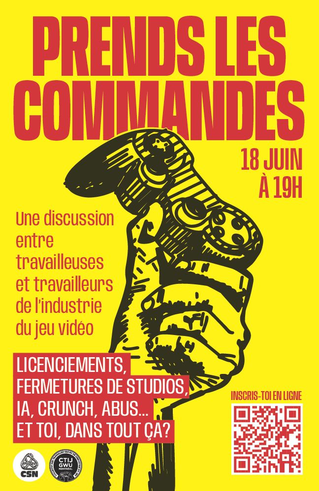 Prends les commandes : une discussion entre travailleuses et travailleurs de l'industrie du jeu vidéo. Licenciements, fermetures de studio, IA, crunch, abus… Et toi dans tout ça?