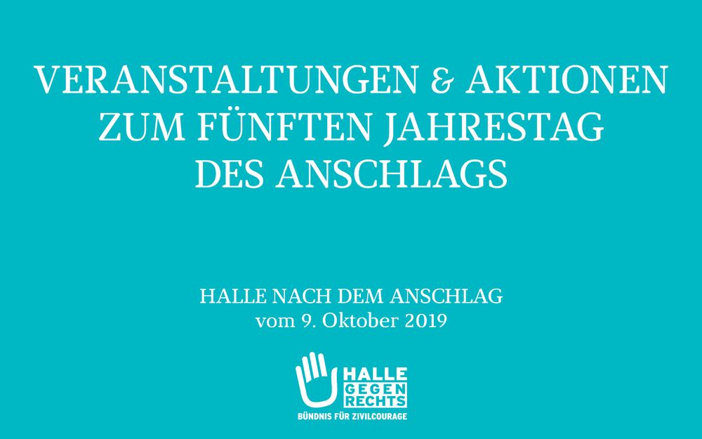 Veranstaltungen & Aktionen zum fünften Jahrestag des Anschlags - Halle (Saale) nach dem Anschlag