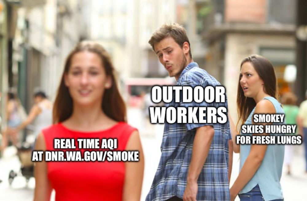 The classic meme with a man labeled "outdoor workers" holding hands with "smokey skies hungry for fresh lungs", but his interest is really in "real time AQI at dnr.wa.gov/smoke"