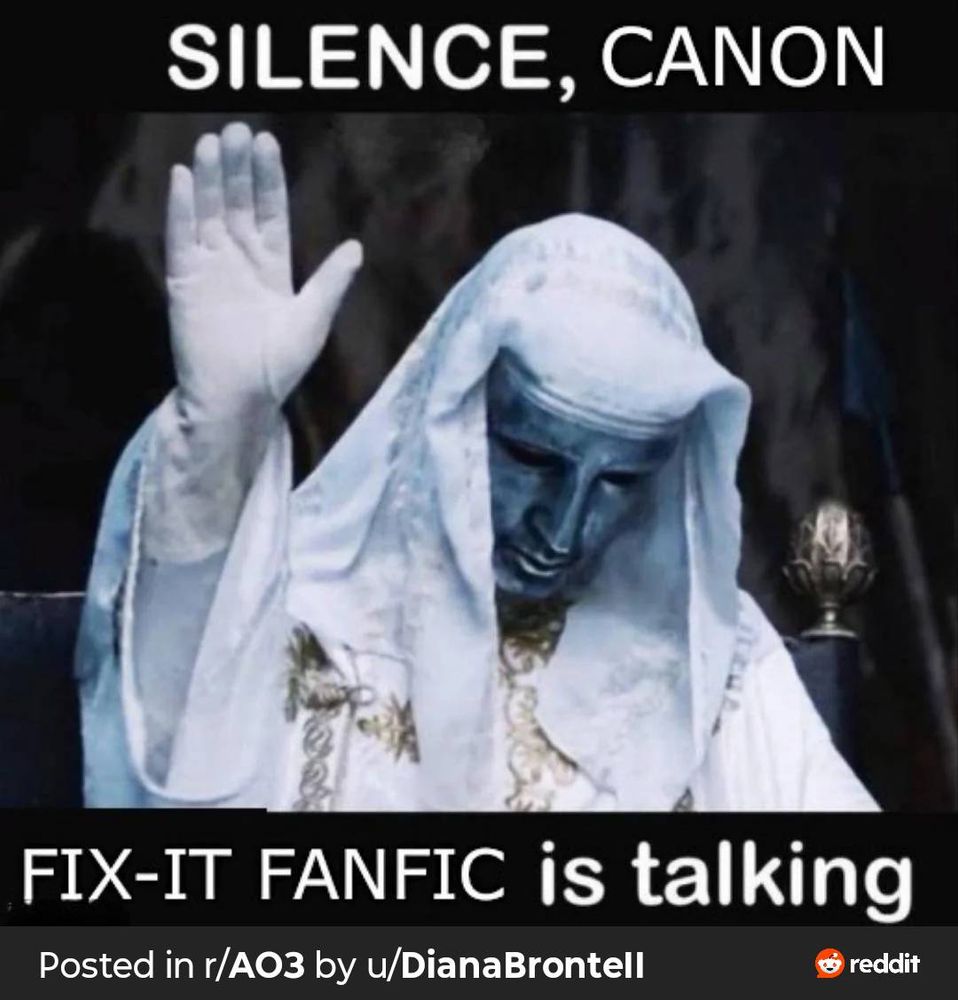 A statue shows the person's head down and their hand raised in a stop motion. Caption reads: "Silence, Canon, Fix-it Fanfic is talking."