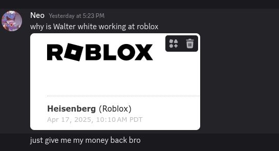 "waltah, give the dude his robux back waltah, they need that robux waltah. "IAMTHEONETHATREFUNDS"