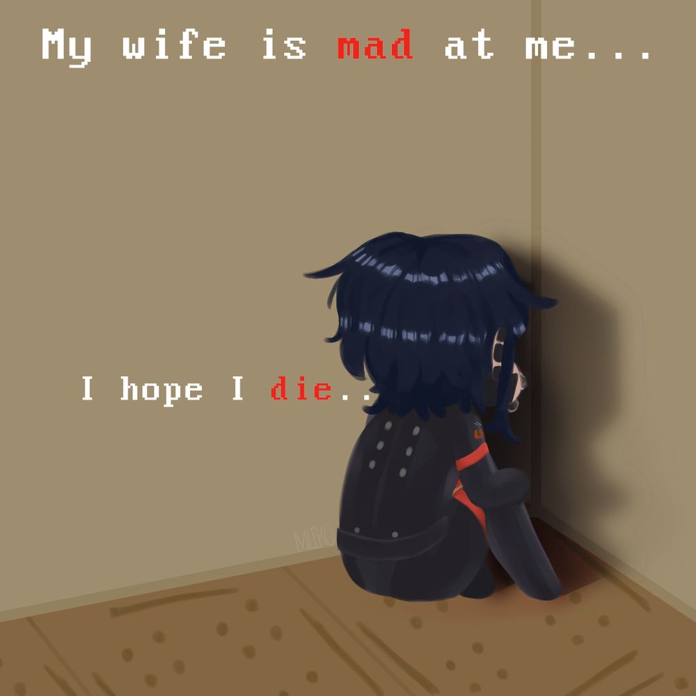 Elster sitting and crying in the corner with "My wife is mad at me... I hope I die..." next to her