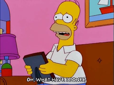 Homer Simpson saying "Oh, what have I done?"