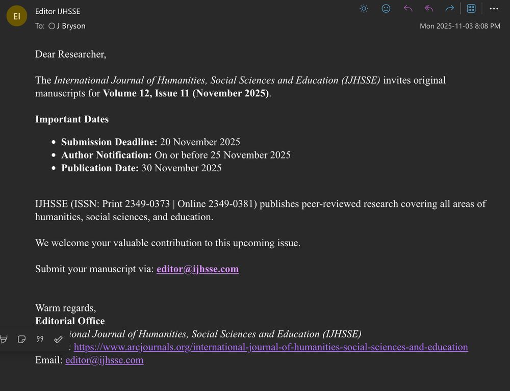 Dear Researcher,

The International Journal of Humanities, Social Sciences and Education (IJHSSE) invites original manuscripts for Volume 12, Issue 11 (November 2025).

Important Dates
Submission Deadline: 20 November 2025
Author Notification: On or before 25 November 2025
Publication Date: 30 November 2025
 
IJHSSE (ISSN: Print 2349-0373 | Online 2349-0381) publishes peer-reviewed research covering all areas of humanities, social sciences, and education.

We welcome your valuable contribution to this upcoming issue.

Submit your manuscript via: editor@ijhsse.com


Warm regards,
Editorial Office