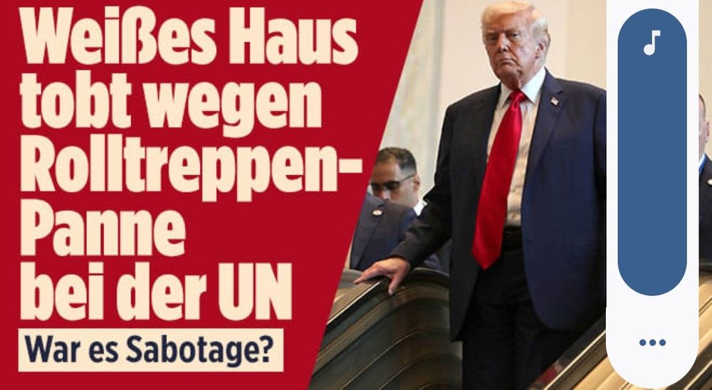 Auf dem Bild; Trump steht auf Rolltreppe.
Bild schreibt: Weißes Haus tobt wegen Rolltreppenpanne bei UN ( war es Sabotage? )