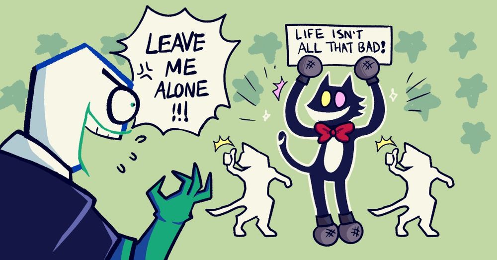 Pluey holding a sign saying "Life isn't all that bad!" with two dancing cats giving the thumbs up while an angry battat yells "LEAVE ME ALONE!!!"

this is a one piece reference, kudos if you know the exact one.