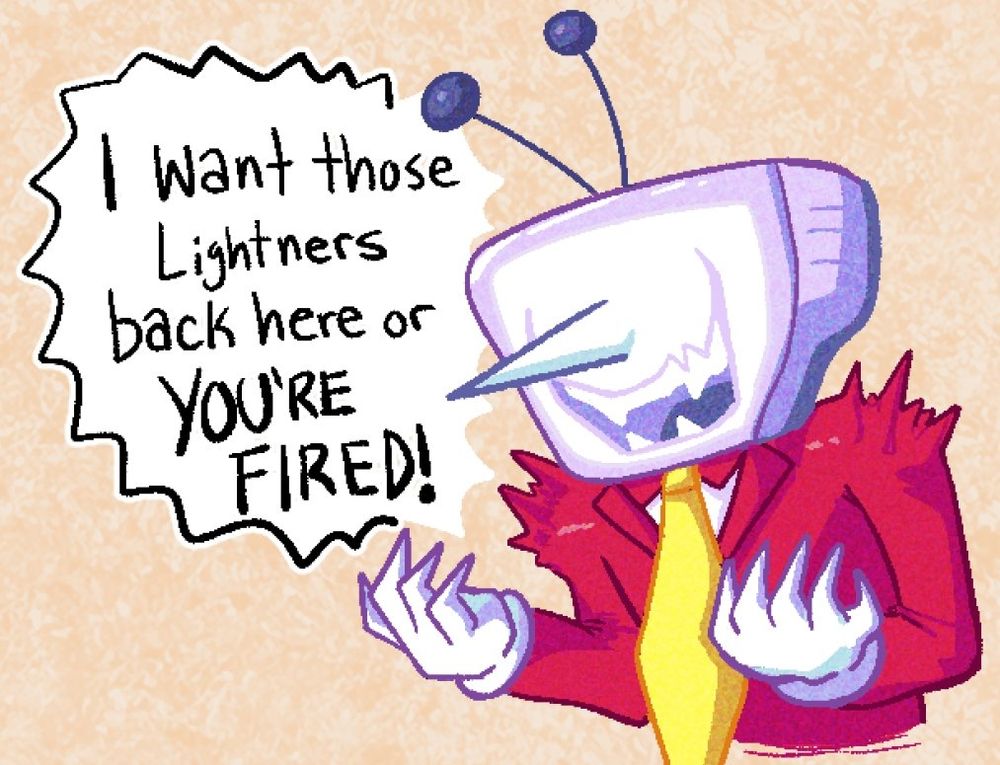 Tenna: I want those lightners back here or YOU'RE FIRED!