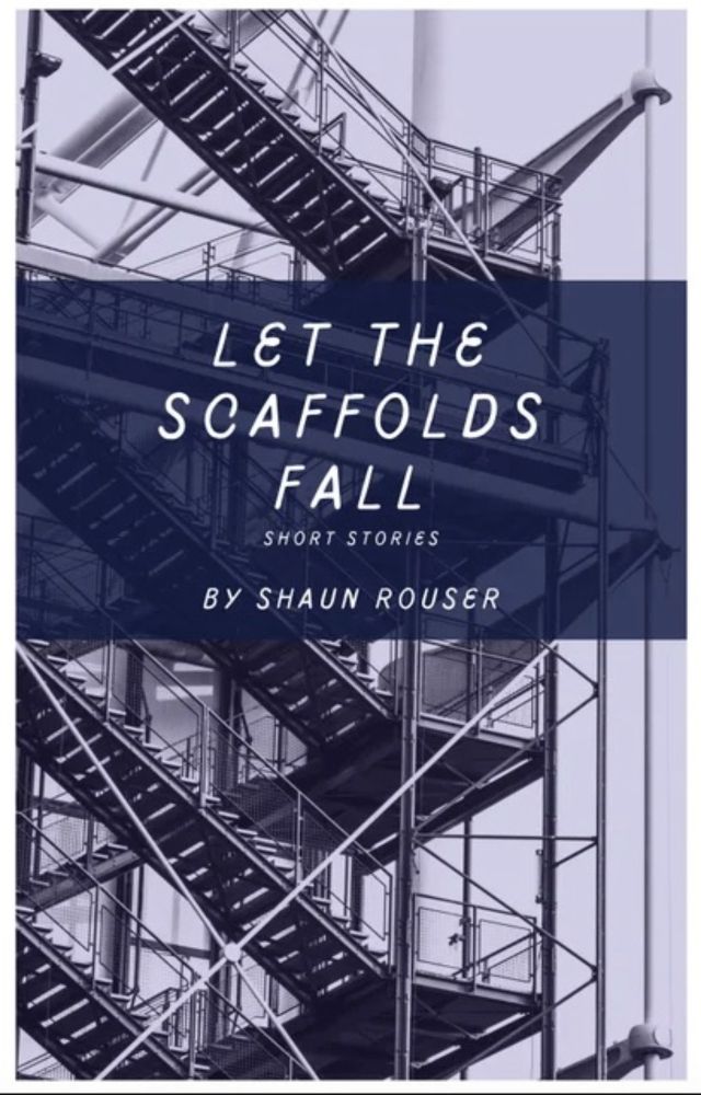 Review: Information Without Substance in <em>Let The Scaffolds Fall</em> by Shaun Rouser | Third Coast Review