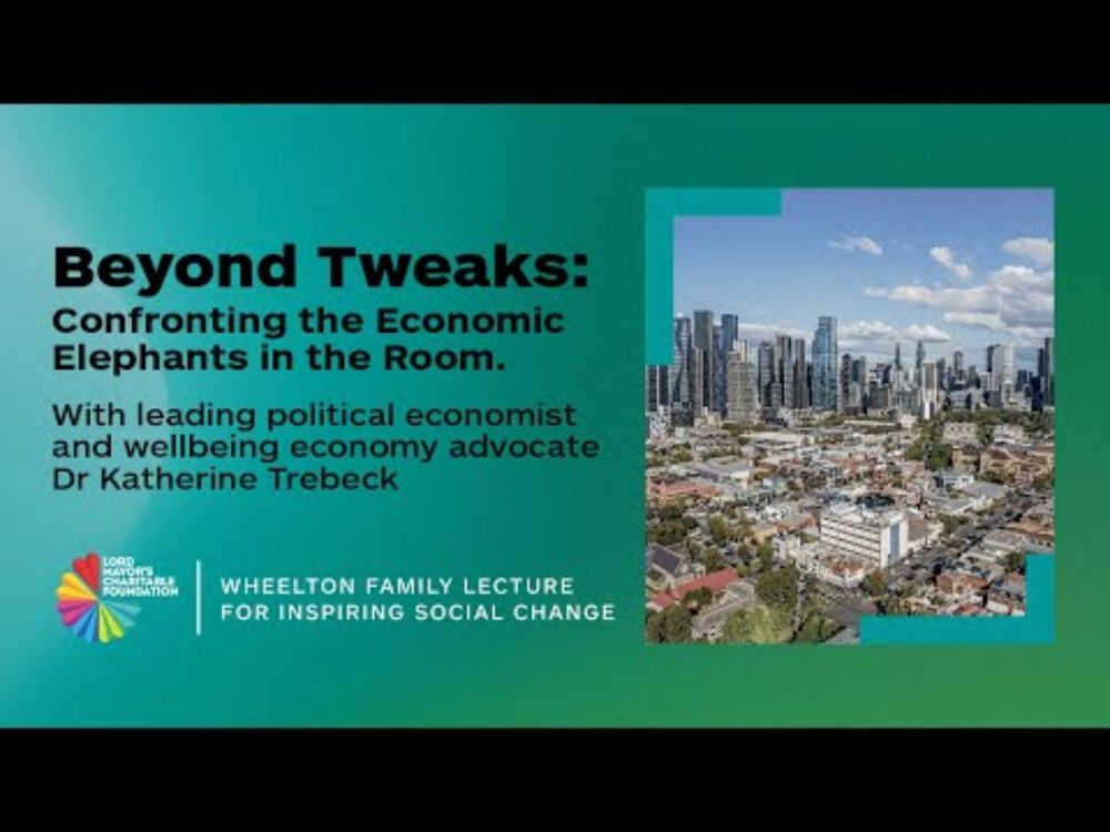 Beyond Tweaks: Confronting the Economic Elephants in the Room. Keynote Speaker Dr Katherine Trebeck