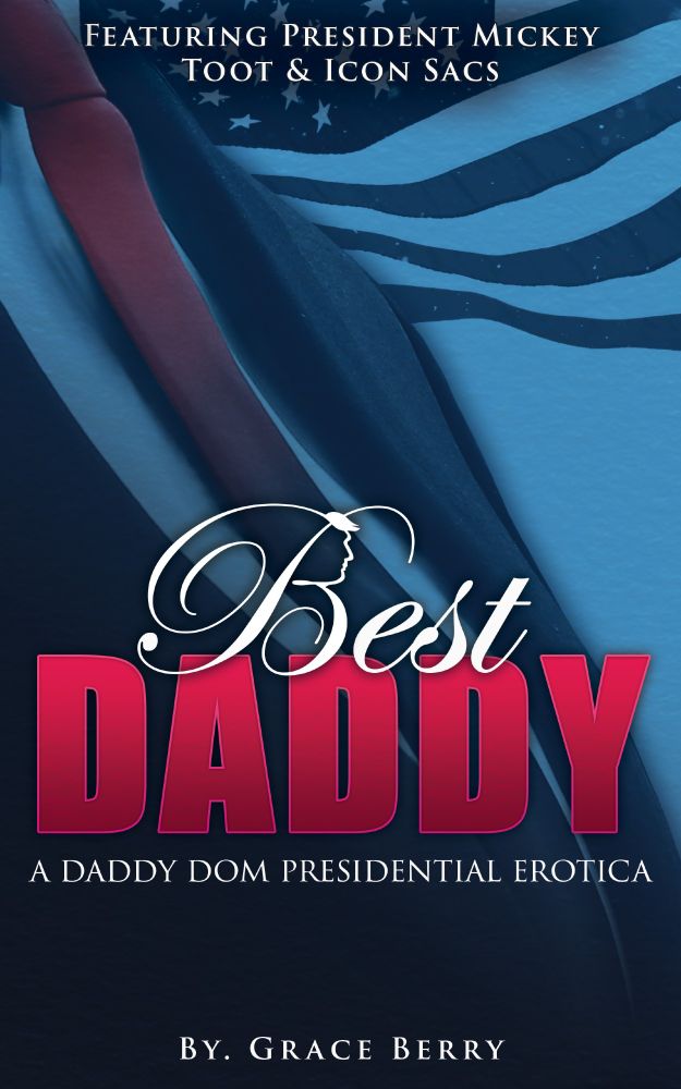 The cover of Best Daddy featuring Icon Sacs and President Mickey Toot, a daddy dom presidential erotic satire