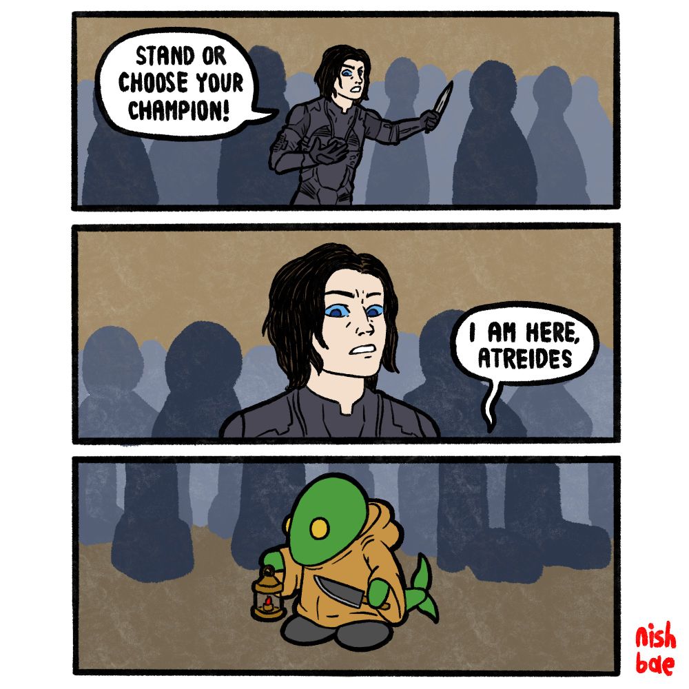 Paul at the end of Dune Part 2: "Stand or choose your champion!"

A voice from off panel: "I am here, Atreides"

Final panel: A very small Tonberry