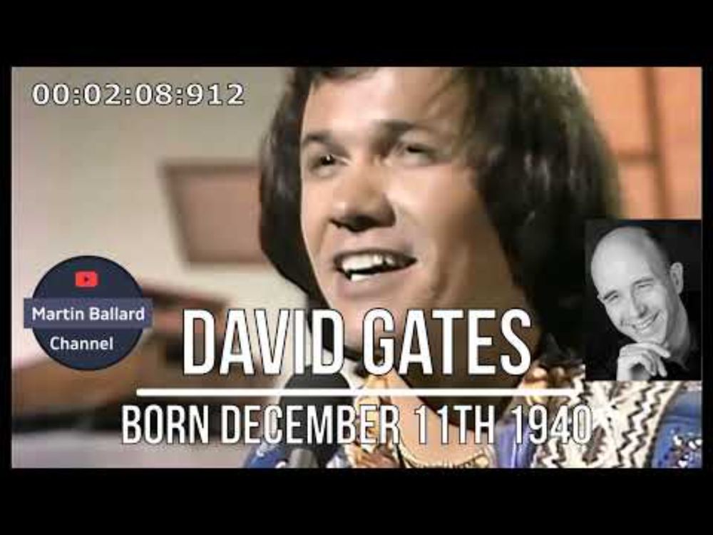 David Gates - born December 11th 1940