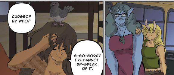 Two comic panels. The first  panel has a darker skinned woman with dark brown hair and a pigeon perched on her head. The first bubble reads, "Cursed? By Who?" The second bubble reads, "S-so-sorry. I c-cannot sp-speak of it." The second panel has a tall blue skinned woman and a shorter blonde woman putting a hand on her shoulder.