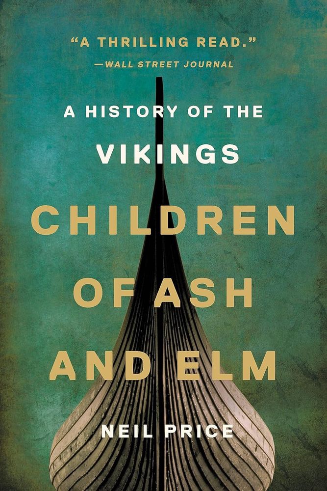 Photo of book cover reads: 
"A THRILLING READ."
-WALL STREET JOURNAL
A HISTORY OF THE VIKINGS CHILDREN OF ASH AND ELM
NEIL PRICE.